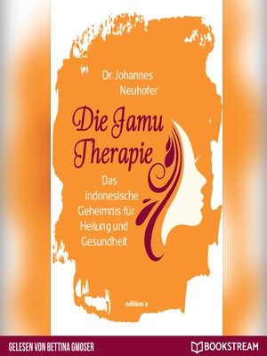 cover image of Die Jamu Therapie--Das indonesische Geheimnis für Heilung und Gesundheit
